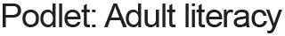 Podlet - Adult literacy